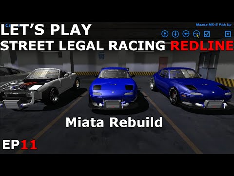 Let's Play Street Legal Racing Redline S2 - EP11 - Rebuilding ALL the Miatas