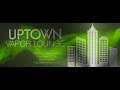 Vape Shop Review! Uptown Vapor Lounge in Tyler ...