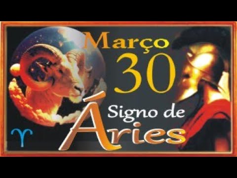Nascido em 30 de Março - Signo de Áries