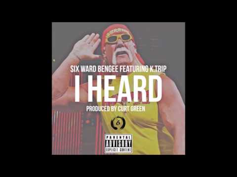 Six Ward Bengee-I Heard Ft.K.Trip