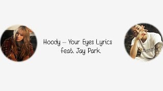 Hoody – Your Eyes feat. Jay Park [Hang, Rom &amp; Eng Lyrics]