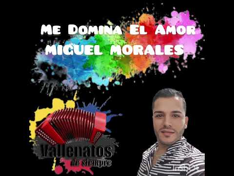 Me Domina El Amor - Miguel Morales HQ