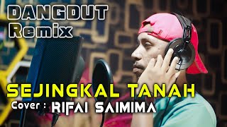 Download lagu SEJINGKAL TANAH - RIFAI SAIMIMA || LAGU DANGDUT REMIX BUAT SANATI mp3