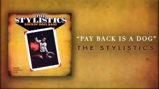 The Stylistics  - Pay Back Is A Dog