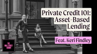 Private Credit 101: Asset-Based Lending feat. Keri Findley