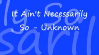 It Ain&#39;t Necessarily So - Unknown