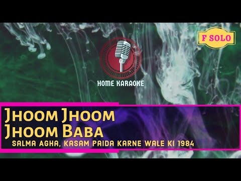 Jhoom Jhoom Jhoom Baba | F Solo - Salma Agha, Kasam Paida Karne Wale Ki 1984 (Home Karaoke)