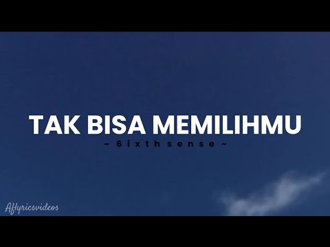 Tak Bisa Memilihmu - 6ixth sense ( lyrics )