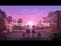 Dhoop Me Tujhse Thandak Slowed Reverb Arijit Singh Shreya Ghoshal Music