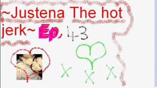 ~Justena The hot jerk~ Ep.43