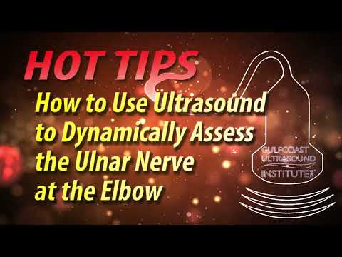 How to Use Ultrasound to Dynamically Assess the Ulnar Nerve at the Elbow