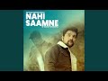 Nahi Saamne