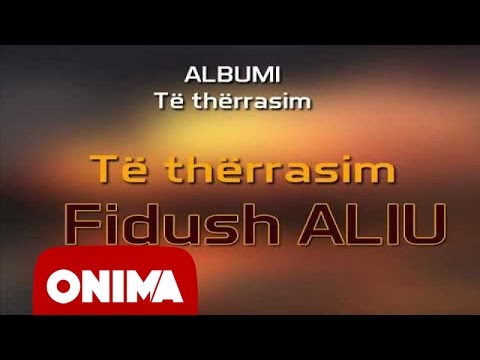 Fidush Aliu - Te thërrasim - 2006 (official)