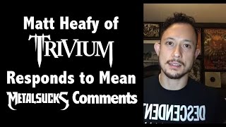 TRIVIUM's Matt Heafy Responds to Mean MetalSucks Comments
