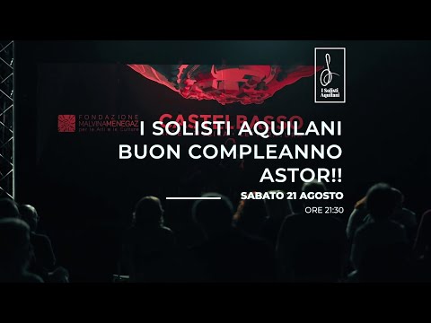 CASTELBASSO 2021: I SOLISTI AQUILANI "Buon Compleanno Astor!"