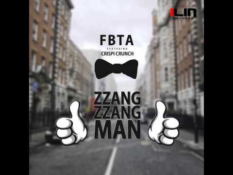 FBTA - Zzang Zzang Man (Original Mix) (Feat. Crispi Crunch)