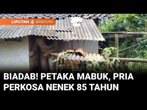 Biadab! Dalam Kondisi Mabuk, Seorang Pemuda Perkosa Nenek Berusia 85 Tahun  | Liputan 6 Bandung