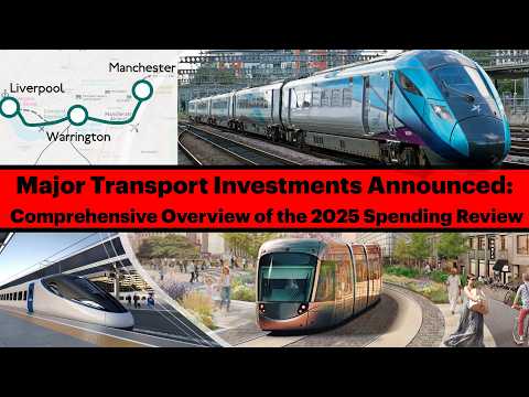 BILLIONS for Rail & Tram Investment Across Britain: 2025 Spending Review Explained!