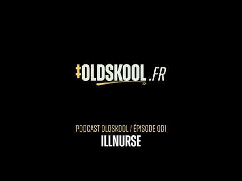 Podcast Oldskool.FR - Épisode 001 - Illnurse