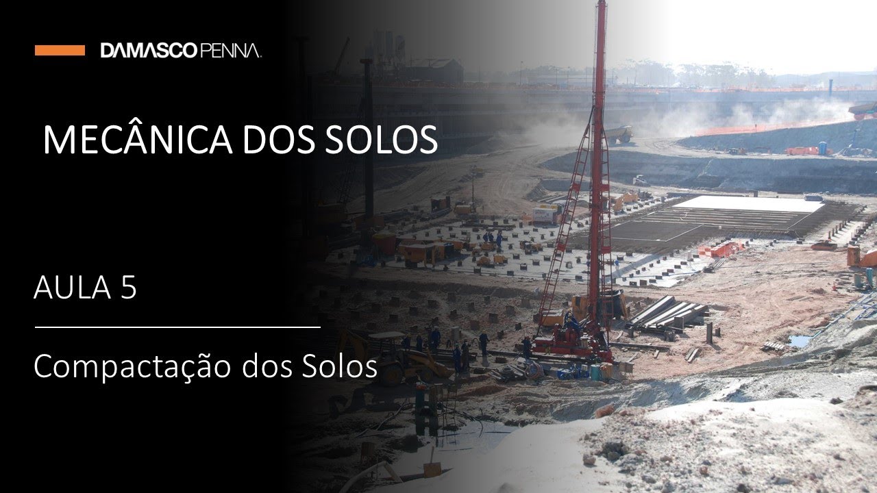 Mecânica dos solos - Aula 5 - Compactação dos Solos - Damasco Penna