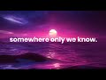 Gustixa & Rhianne - somewhere only we know (Lyrics)