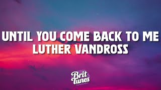 Luther Vandross - Superstar / Until You Come Back to Me (That's What I'm Gonna Do) [Lyrics]