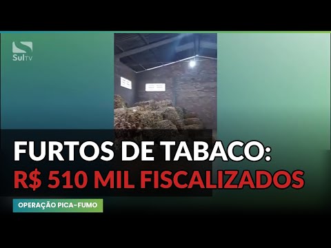 Operação Pica-Fumo fiscaliza R$ 510 mil em tabaco na região | SulTV