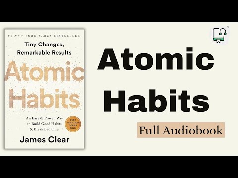 Atomic Habits by James Clear - Self Help, Personal Development, Psychology- Free Full Audiobook
