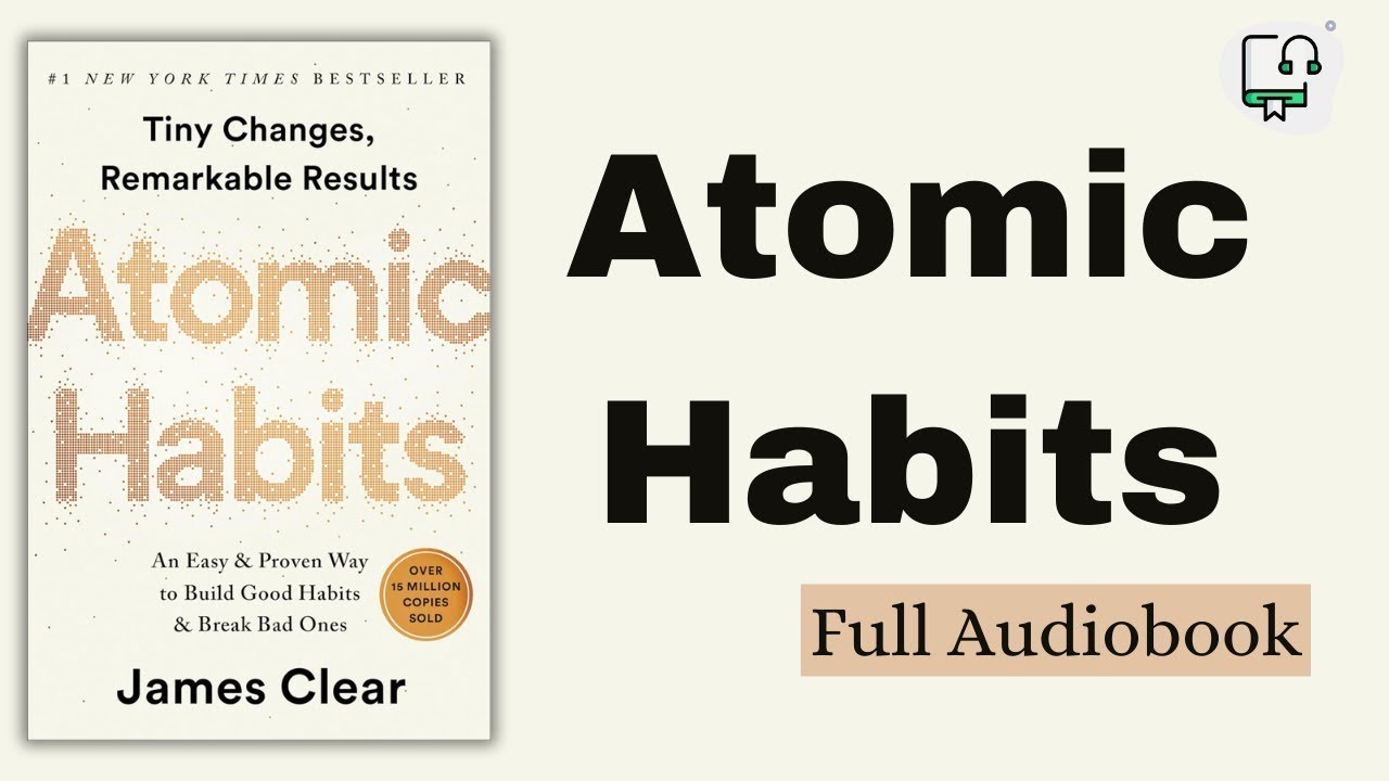 Atomic Habits by James Clear - Self Help, Personal Development, Psychology- Free Full Audiobook