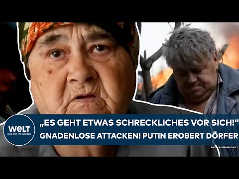 PUTINS KRIEG: "Es geht etwas Schreckliches vor sich!" Gnadenlose Attacken - Russen erobern Dörfer