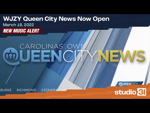 WJZY Queen City News Now Open, 3/18/2022 (New Music)