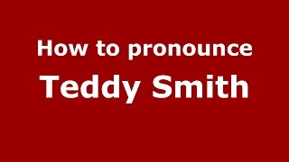 How to pronounce Teddy Smith