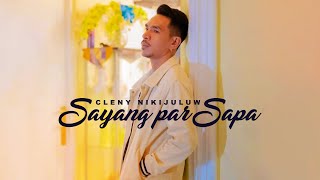 Download lagu SAYANG PAR SAPA Cleny Nikijuluw... mp3
