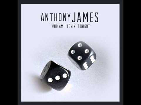 Anthony James  - Who Am I Lovin Tonight