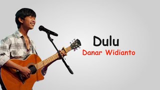 Download lagu Dulu - Danar Widianto (Lirik Lagu) X Factor Indonesia mp3