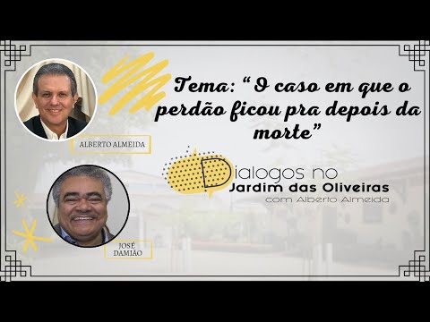 O CASO EM QUE O PERDÃO FICOU PARA DEPOIS DA MORTE | Alberto Almeida