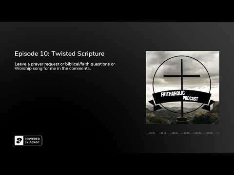 Episode 10: Twisted Scripture