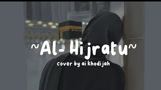 Download lagu Al-Hijratu - Cover By Ai Khodijah (Lirik Lagu) mp3