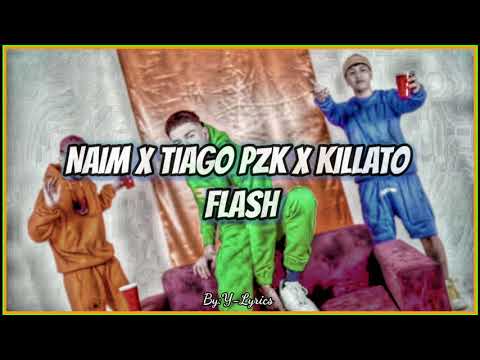 Naim, Tiago PZK, Killato - FLASH (Letra)