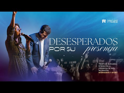 DESESPERADO POR SU PRESENCIA - 2do DÍA - MARTES 22/10/2024