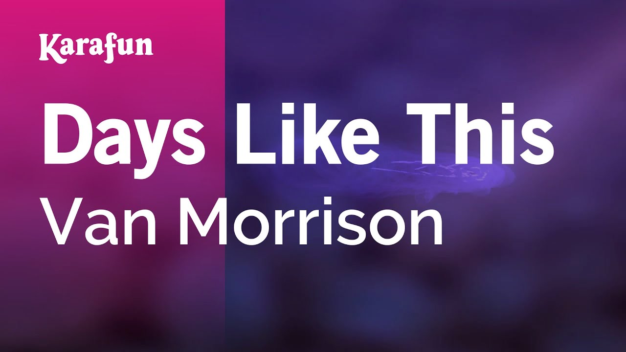 Days Like This - Van Morrison | Karaoke Version | KaraFun