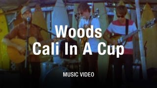 Woods - "Cali in a Cup" (Official Music Video)