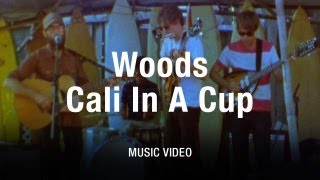 Woods - "Cali in a Cup" (Official Music Video)