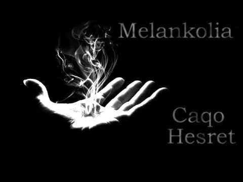 Caqo Melankolik ft  Həsrət   İnsanlar Melankolia Azərbaycan