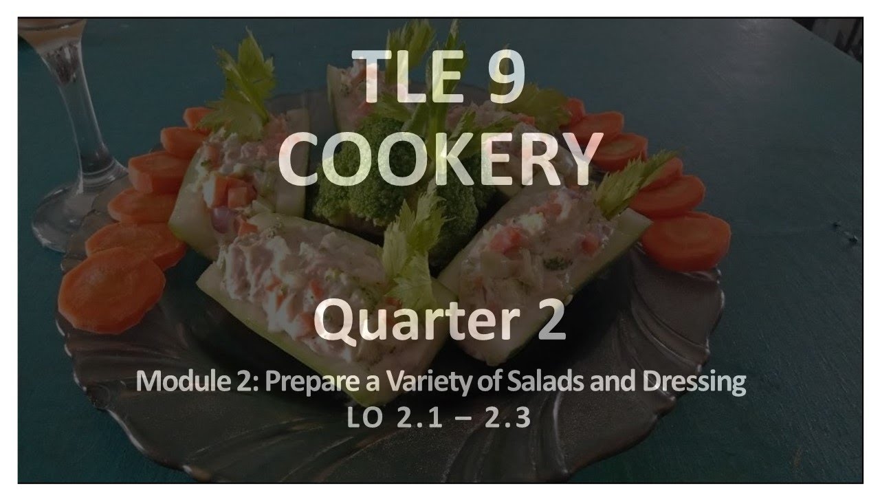 TLE 9 COOKERY QUARTER 2 MODULE 2- Prepare a Variety of Salad and Dressing- LO 2.1-2.3