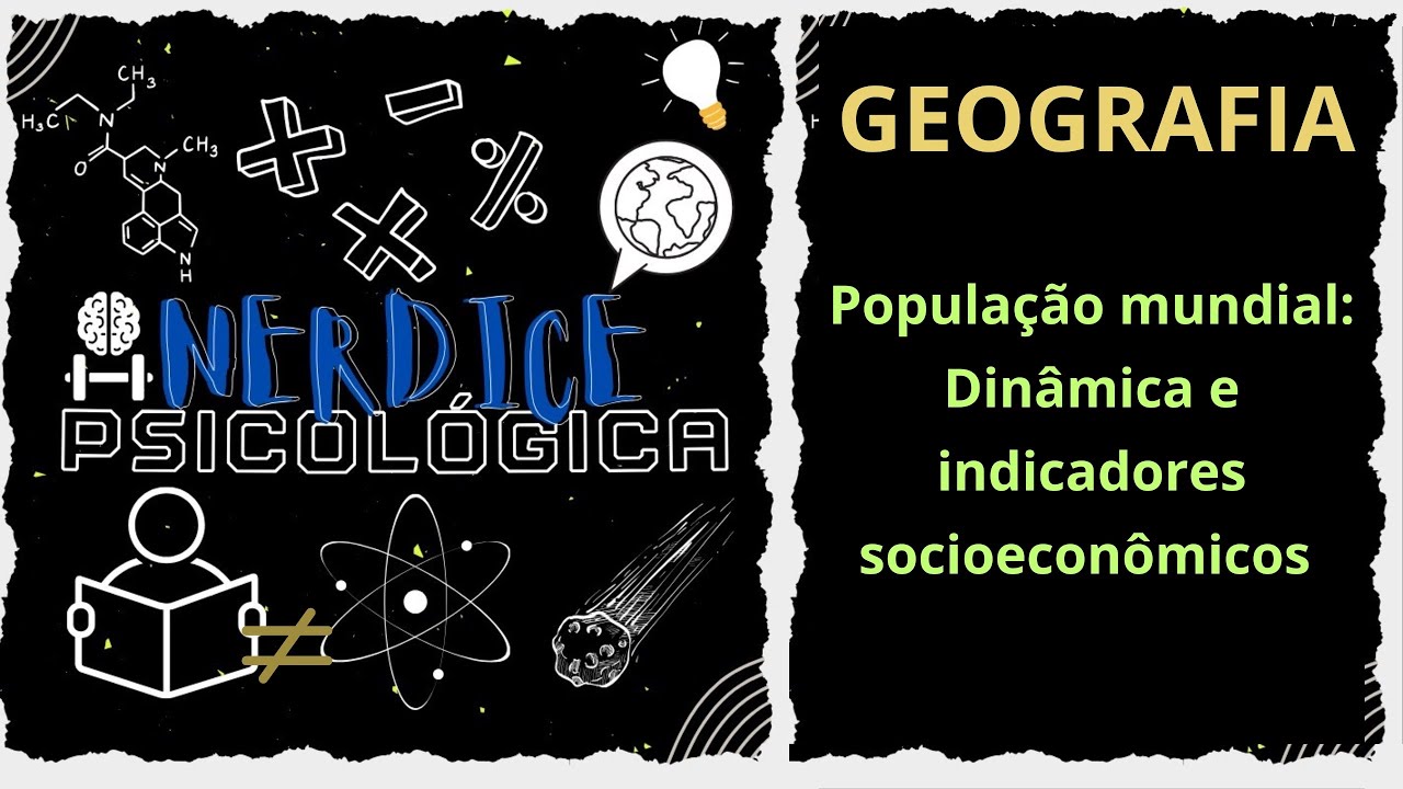 POPULAÇÃO MUNDIAL: DINÂMICA E INDICADORES SOCIOECONÔMICOS