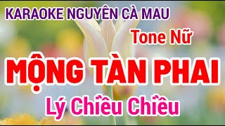 Karaoke Tone Nữ - Mộng Tàn Phai - Lý Chiều Chiều | Karaoke Nguyên Cà Mau (24/7/2025)