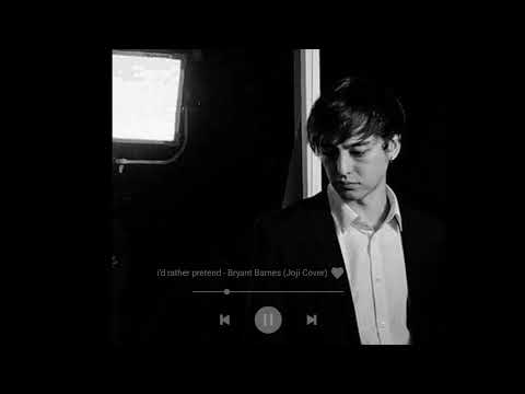 I'd rather pretend - Bryant Barnes Lyrics (Joji Cover)