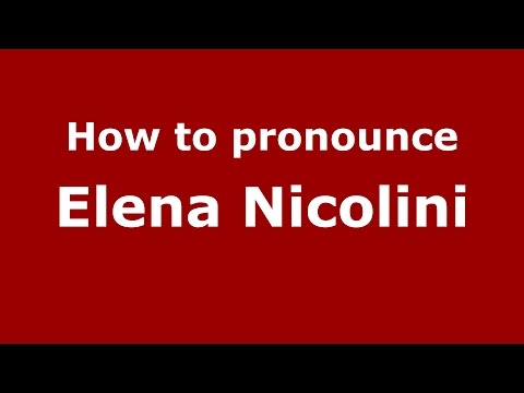 How to pronounce Elena Nicolini (Italian/Italy)  - PronounceNames.com