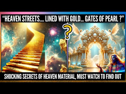 Roads of Gold And Gates of Pearl - The Materials of Heaven Revealed